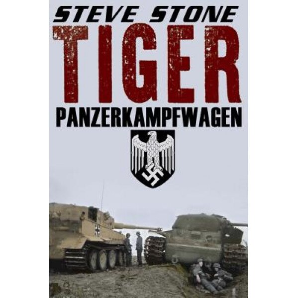 Tiger: Panzerkampfwagen, Steve Stone (Author)