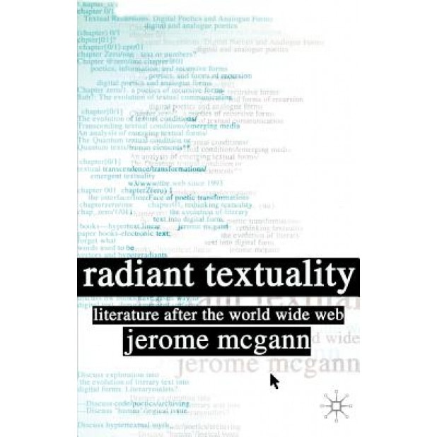 Radiant Textuality: Literature After the World Wide Web, Jerome McGann (Author)