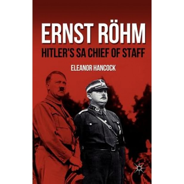 Ernst R Hm: Hitler's Sa Chief of Staff, Eleanor Hancock (Author)