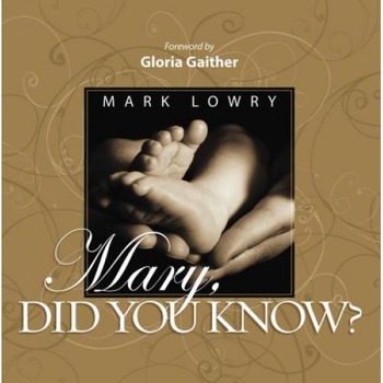 Mary Did You Know?, Mark Lowry Mary Did You Know?, Mark Lowry