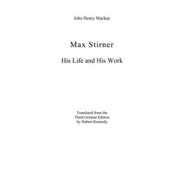 Max Stirner: His Life and His Work, John Henry MacKay (Author)