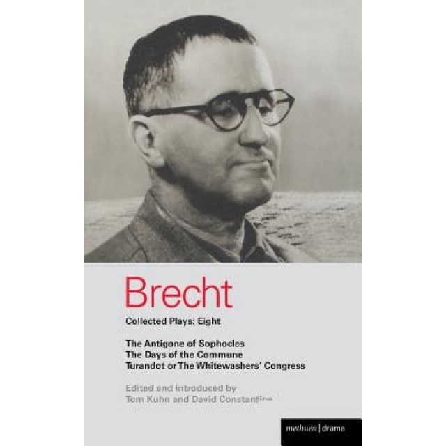 Brecht Collected Plays: Eight: The Antigone of Sophocles; The Days of the Commune; Turandot or the Whitewashers' Congress, Bertolt Brecht (Author)