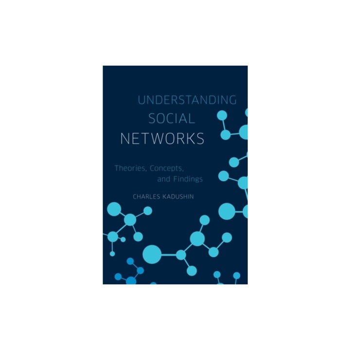 Understanding Social Networks Theories, Concepts, and Findings, Charles Kadushin