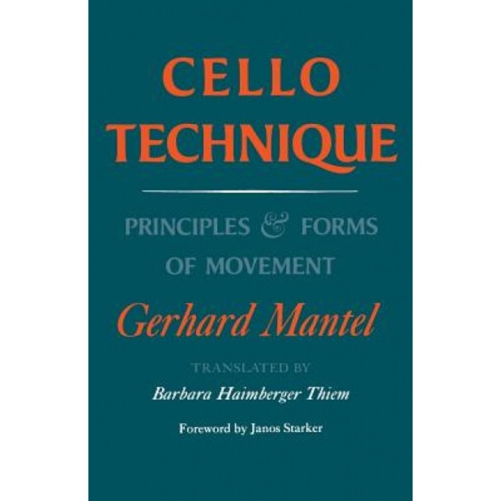 Cello Technique: Principles and Forms of Movement, Gerhard Mantel (Author)