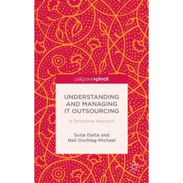 Understanding and Managing It Outsourcing: A Partnership Approach - Surja Datta (Author)