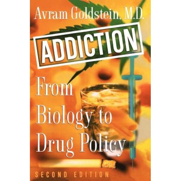 Addiction: From Biology to Drug Policy, 2nd Edition, Avram Goldstein (Author)