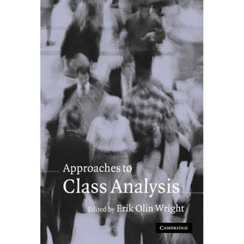 Approaches to Class Analysis, Erik Olin Wright (Editor) Approaches to Class Analysis, Erik Olin Wright (Editor)