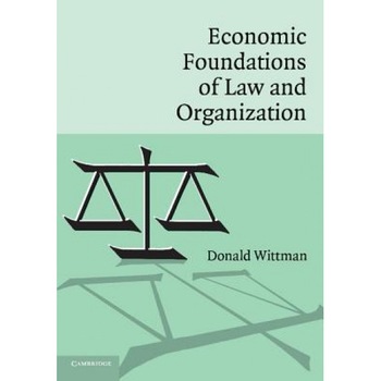 Economic Foundations of Law and Organization, Donald Wittman (Author) Economic Foundations of Law and Organization, Donald Wittman (Author)