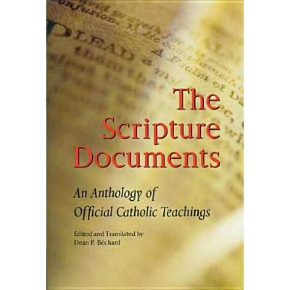 The Scripture Documents: An Anthology of Official Catholic Teaching, Dean Philip Bechard (Author)