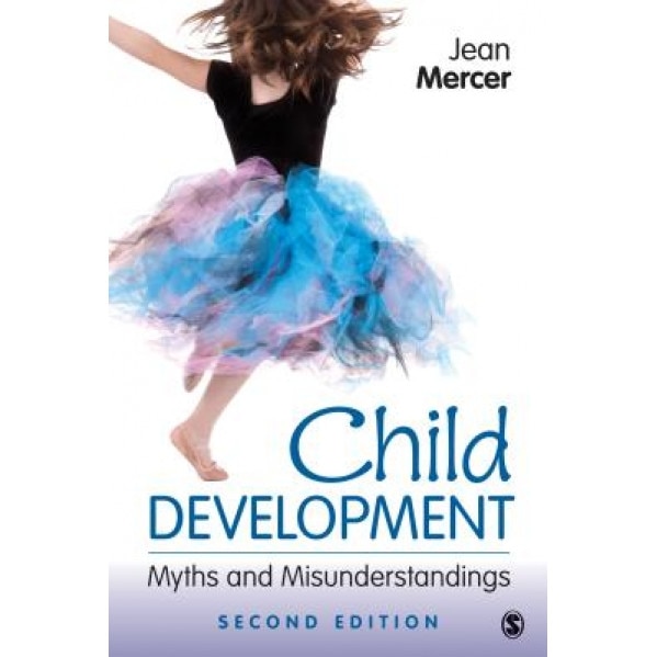 Child Development: Myths and Misunderstandings, Jean A. Mercer (Author)