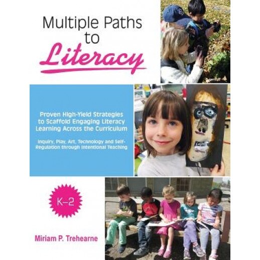 Multiple Paths to Literacy K-2: Proven High-Yield Strategies to Scaffold Engaging, Miriam P. Trehearne (Author)