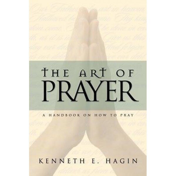Art of Prayer, Kenneth E. Hagin