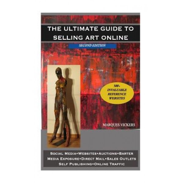 The Ultimate Guide to Selling Art Online, Marques Vickers (Author)
