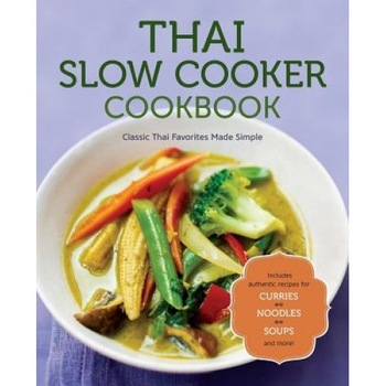 Thai Slow Cooker Cookbook: Classic Thai Favorites Made Simple, Rockridge Press (Author) Thai Slow Cooker Cookbook: Classic Thai Favorites Made Simple, Rockridge Press (Author)