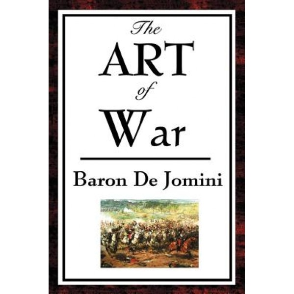 The Art of War, Baron Antoine-Henri De Jomini (Author)