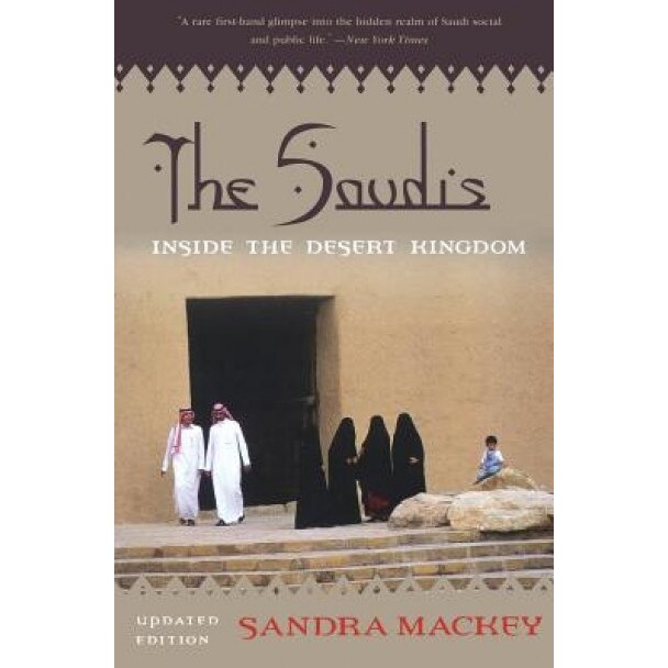 The Saudis: Inside the Desert Kingdom, Sandra Mackey (Author)