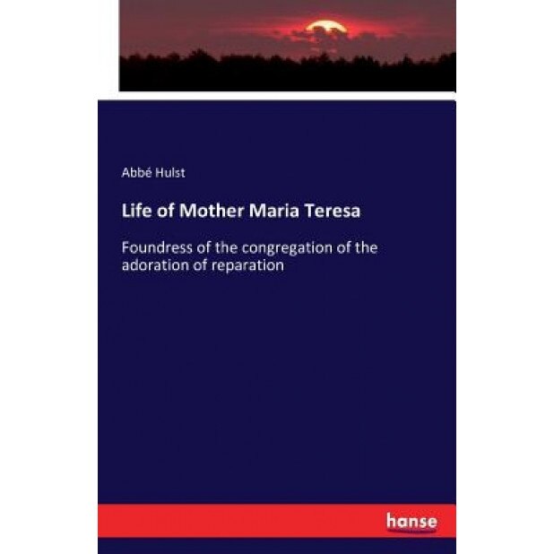 Life of Mother Maria Teresa, Abbe Hulst (Author)