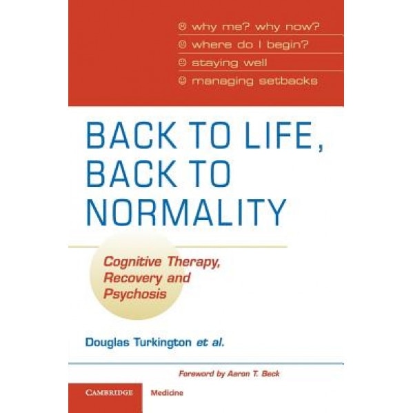 Back to Life, Back to Normality: Cognitive Therapy, Recovery and Psychosis - Douglas Turkington (Author)