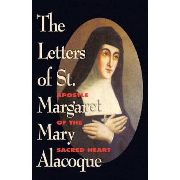 The Letters of St. Margaret Mary, St Margaret M. Alacoque (Author)