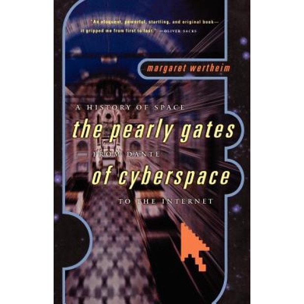 A History of Space: The Pearly Gates from Dante of Cyberspace to the Internet, Margaret Wertheim (Author)