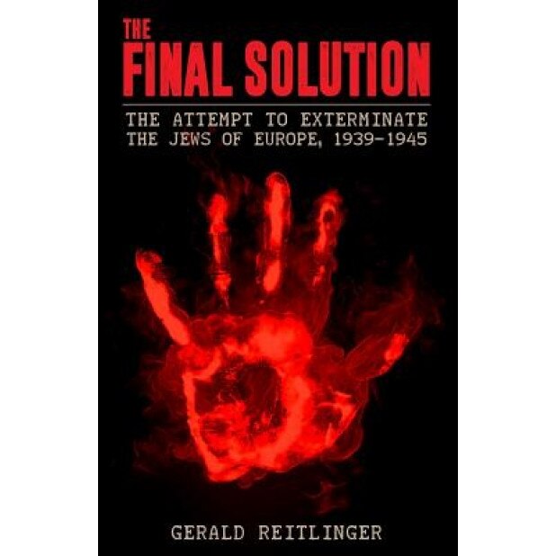 The Final Solution: The Attempt to Exterminate the Jews of Europe, 1939-1945, Gerald Reitlinger (Author)