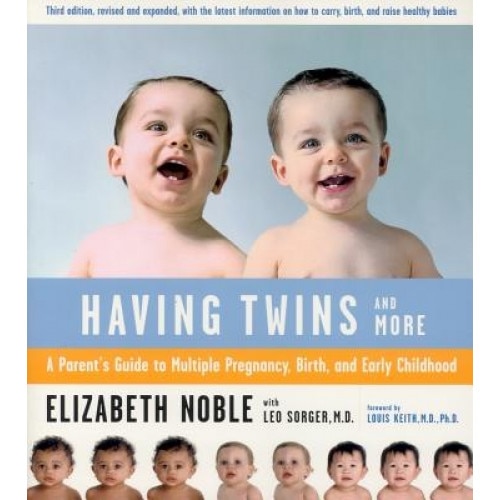 Having Twins--And More: A Parent's Guide to Multiple Pregnancy, Birth, and Early Childhood, Elizabeth Noble