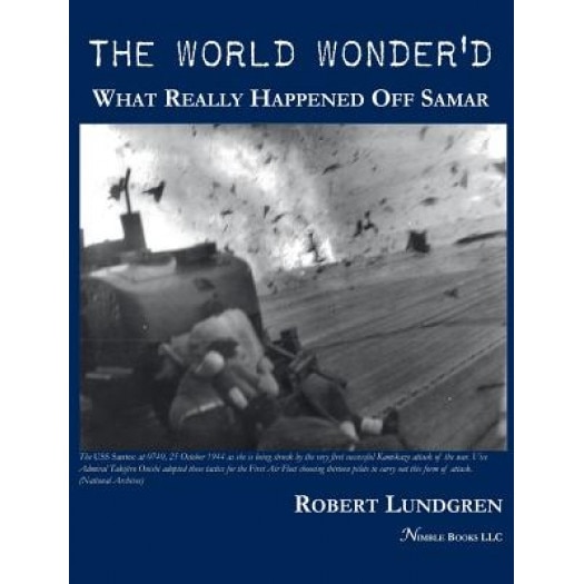 The World Wonder'd: What Really Happened Off Samar, Robert Lundgren (Author)