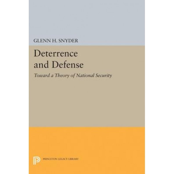 Deterrence and Defense, Glenn Herald Snyder (Author)