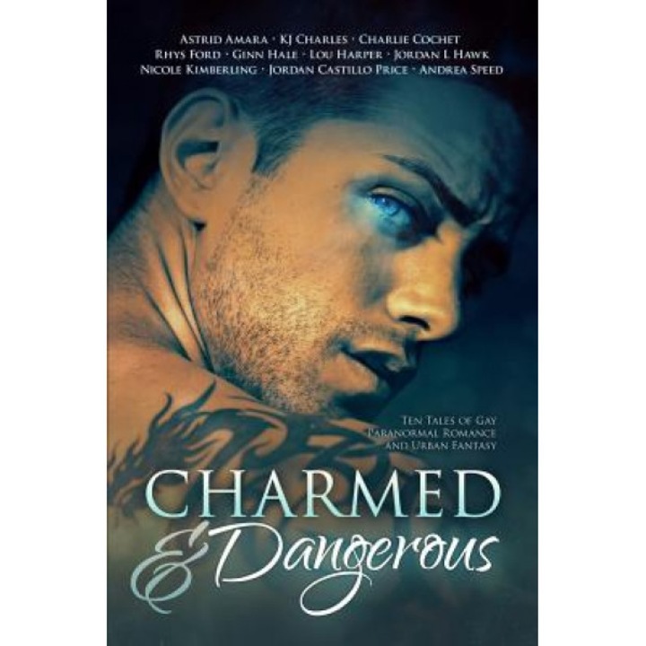 Charmed and Dangerous: Ten Tales of Gay Paranormal Romance and Urban Fantasy, Jordan Castillo Price (Author)