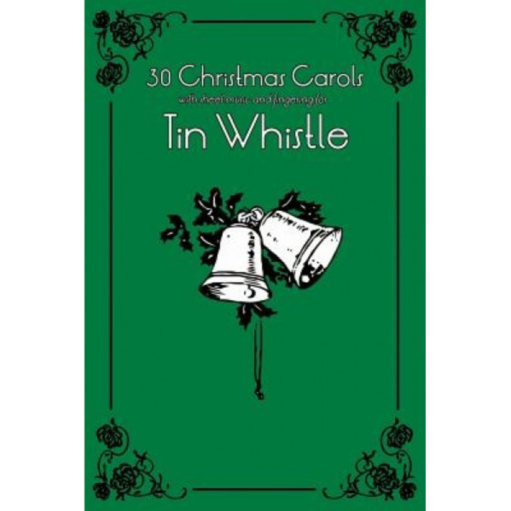 30 Christmas Carols with Sheet Music and Fingering for Tin Whistle, Stephen Ducke (Author)