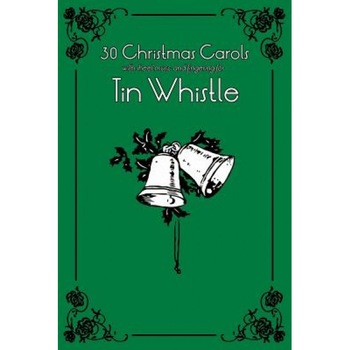 30 Christmas Carols with Sheet Music and Fingering for Tin Whistle, Stephen Ducke (Author) 30 Christmas Carols with Sheet Music and Fingering for Tin Whistle, Stephen Ducke (Author)