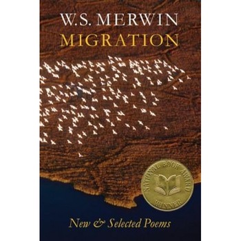 Migration: New & Selected Poems, W. S. Merwin (Author) Migration: New & Selected Poems, W. S. Merwin (Author)