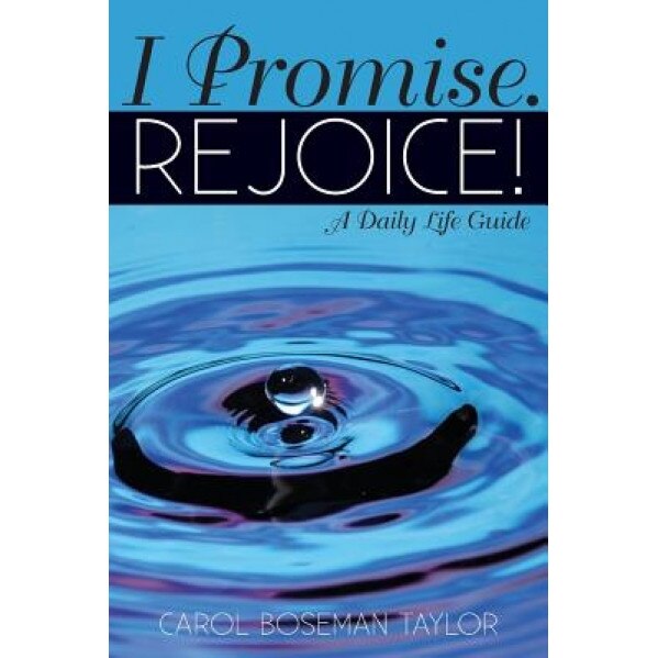 I Promise. Rejoice!, Carol Boseman Taylor (Author)