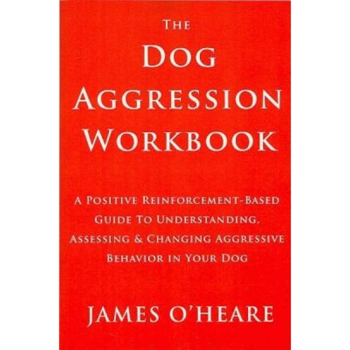 Dog Aggression Workbook, James O'Heare (Author)