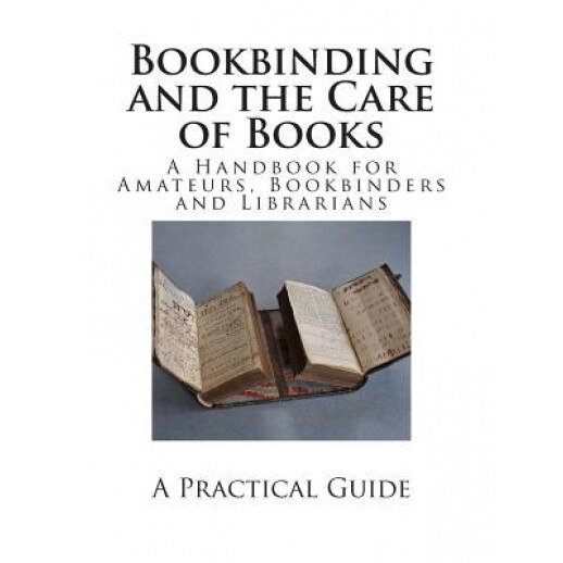 Bookbinding and the Care of Books: A Handbook for Amateurs, Bookbinders and Librarians, Douglas Cockerell (Author)