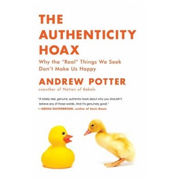 The Authenticity Hoax: Why the  The Authenticity Hoax: Why the