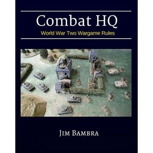 Combat HQ: World War Two Wargame Rules, Jim Bambra (Author)