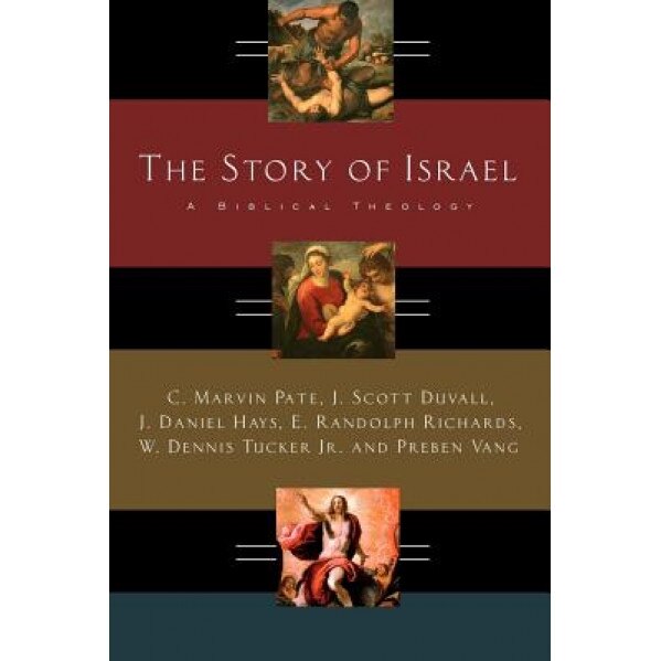 The Story of Israel: A Biblical Theology, C. Marvin Pate (Author)