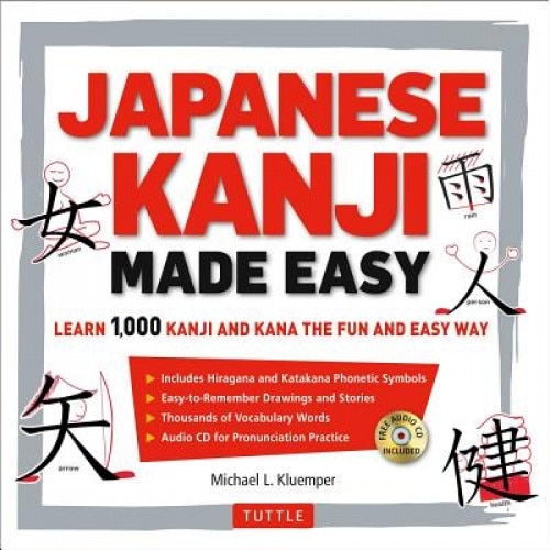 Japanese Kanji Made Easy: (Jlpt Levels N5 - N2) Learn 1,000 Kanji and Kana the Fun and Easy Way (Includes Audio CD) [With CD (Audio)], Michael L. Kluemper (Author)