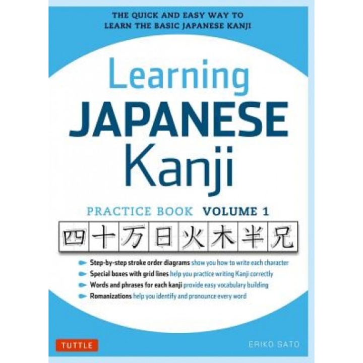 Learning Japanese Kanji Practice Book Volume 1: (Jlpt Level N5) the Quick and Easy Way to Learn the Basic Japanese Kanji, Eriko Sato (Author)