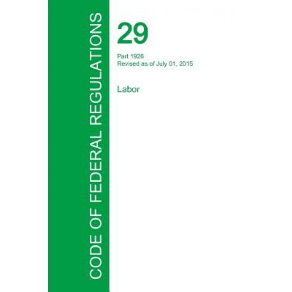 Code of Federal Regulations Title 29, Volume 8, July 1, 2015, Office of the Federal Register (Created by)