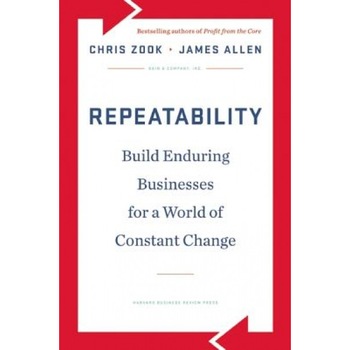 Repeatability: Build Enduring Businesses for a World of Constant Change, Chris Zook (Author) Repeatability: Build Enduring Businesses for a World of Constant Change, Chris Zook (Author)