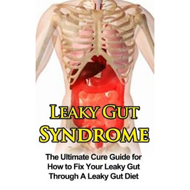 Leaky Gut Syndrome: The Ultimate Cure Guide for How to Fix Your Leaky Gut Through a Leaky Gut Diet, Wade Migan (Author)