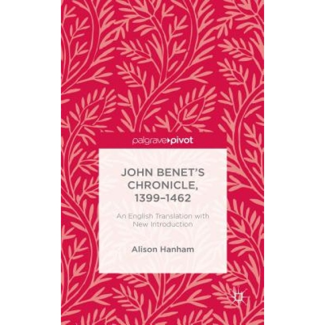John Benet S Chronicle, 1399-1462: An English Translation with New Introduction, Alison Hanham (Author)