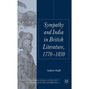 Sympathy and India in British Literature, 1770-1830, Andrew Rudd (Author) Sympathy and India in British Literature, 1770-1830, Andrew Rudd (Author)