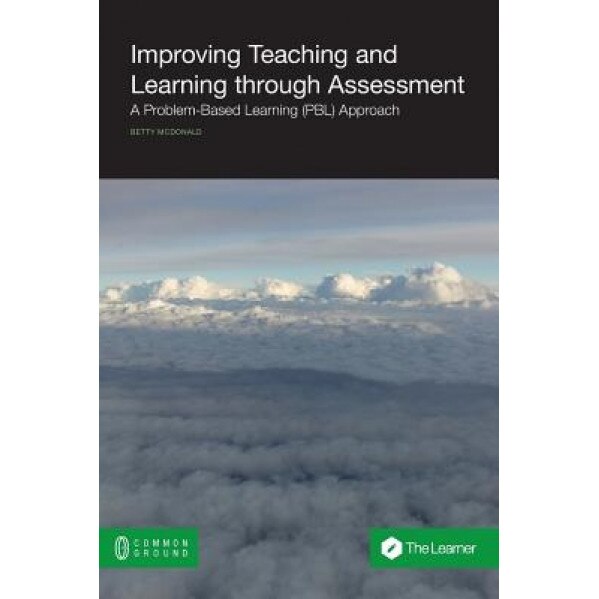 Improving Teaching and Learning Through Assessment: A Problem-Based Learning (Pbl) Approach, Betty McDonald (Author)