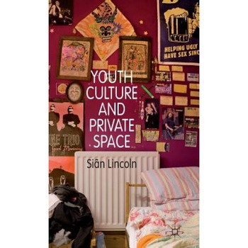 Youth Culture and Private Space, Sin Lincoln (Author) Youth Culture and Private Space, Sin Lincoln (Author)