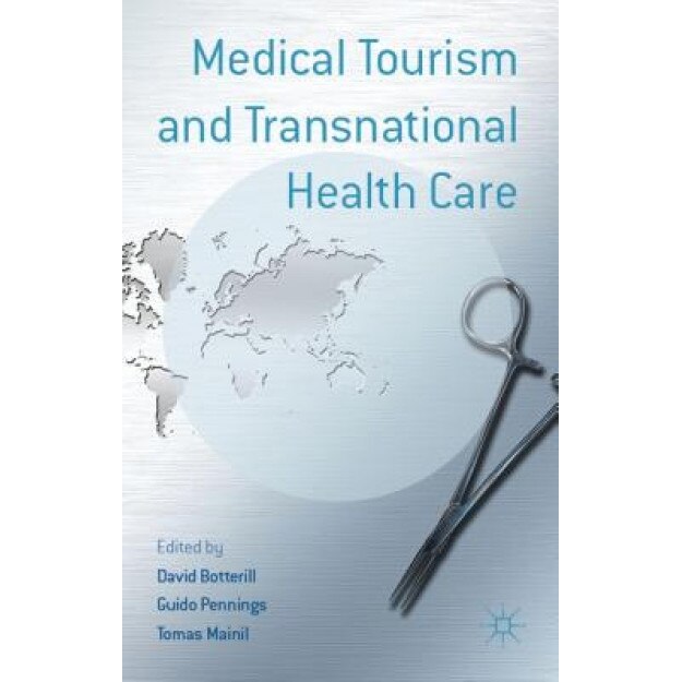 Medical Tourism and Transnational Health Care, David Botterill (Editor)
