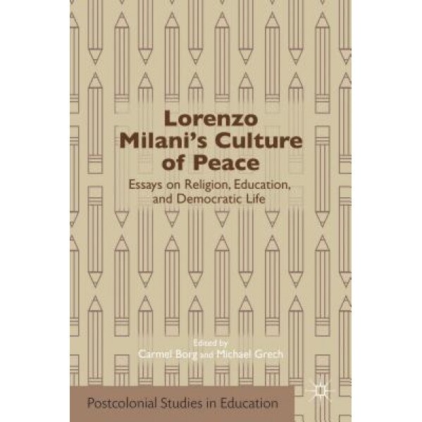 Lorenzo Milani's Culture of Peace: Essays on Religion, Education, and Democratic Life, Carmel Borg (Editor)