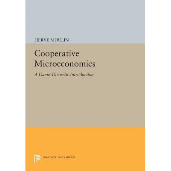 Cooperative Microeconomics: A Game-Theoretic Introduction - Herve Moulin (Author)